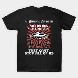 Storm Area 51 5K Fun Run They Cant Stop Us All Funny Meme T-Shirt